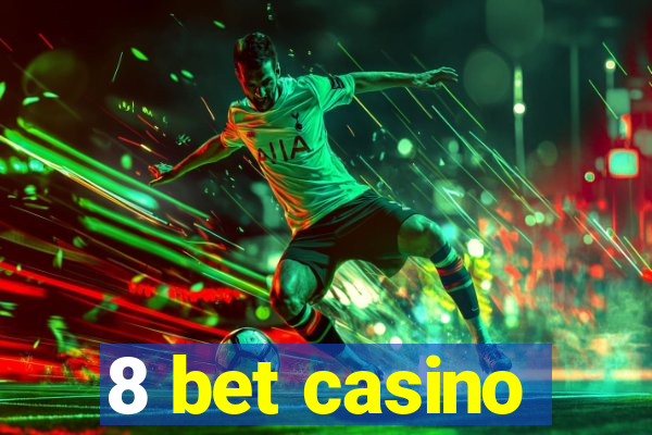 8 bet casino